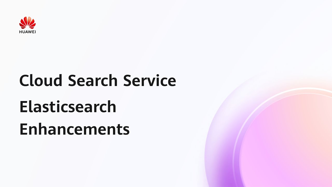 Cloud Search Service (CSS): Elasticsearch Enhancements