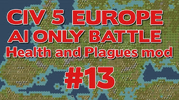 CIV 5 40+ CIV AI ONLY TSL EUROPE BATTLE W/Health and Plagues Mod #13
