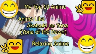 My Top 10 Anime | Relaxing Anime | Top 10 Anime Like Akatsuki no Yona (Yona  of the Dawn) - YouTube