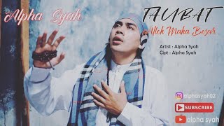 TAUBAT(ALLOH MAHA BESAR)OFFICIAL VIDEO CLIP-ALPHA SYAH