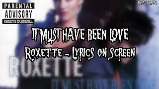 ROXETTE - IT MUST HAVE BEEN LOVE (LYRICS ON SCREEN)
