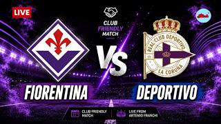 WATCH LIVE FOOTBALL | Club Friendly 2026 | Fiorentina vs Deportivo La Coruña | Live Score & Highligh