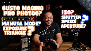 Photography Basics | Using The Camera In Manual Mode | Exposure Triangle | Tagalog Tutorial