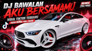 Download lagu DJ VIRAL TIKTOK TERBARU 2026 BAWALAH AKU BERSAMAMU REMIX FULL BASS