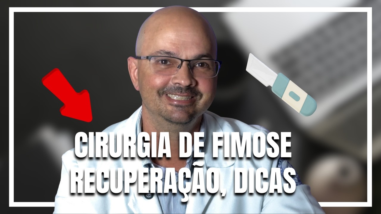 O Que Os Médicos Não Te Contam Sobre A Recuperação da Cirurgia de Fimose | Urologista Especialista