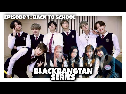 [BLACKBANGTAN SERIES] Episode 1 : Back To School || BTS x BLACKPINK | FANMADE