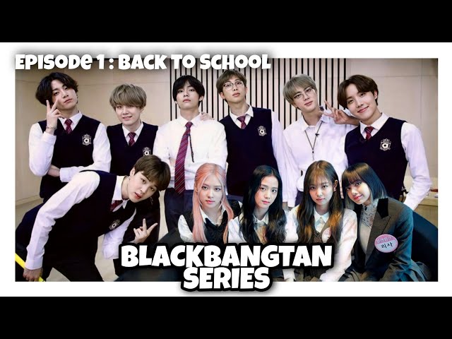 [BLACKBANGTAN SERIES] Episode 1 : Back To School || BTS x BLACKPINK | FANMADE class=