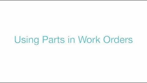 Tutorial : Using Parts in Work Orders