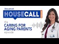The caring for aging parents episode  beaumont housecall podcast