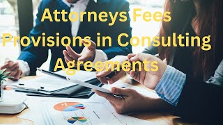 The Importance of Attorneys Fees Provision In Your Consulting Agreement