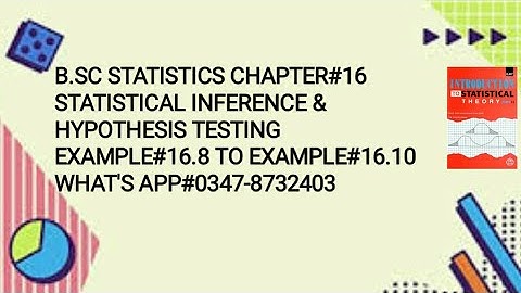 Solved Example#16.8 to 16.10  ||Chapter #16 ||Statistical Inference & Hypothesis Testing ||