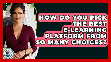 How Do You Pick The Best E-learning Platform From So Many Choices? - Learn As An Adult