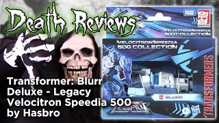 Death Reviews: Blurr - Deluxe - Legacy Velocitron Speedia 500