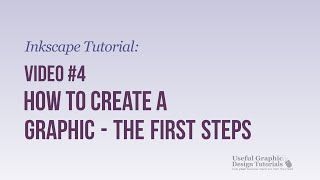 Start to create a graphic - Inkscape Tutorial -- Video 4