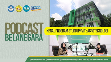 KENAL PROGRAM STUDI AGROTEKNOLOGI UPNVJT - PODCAST BELA NEGARA