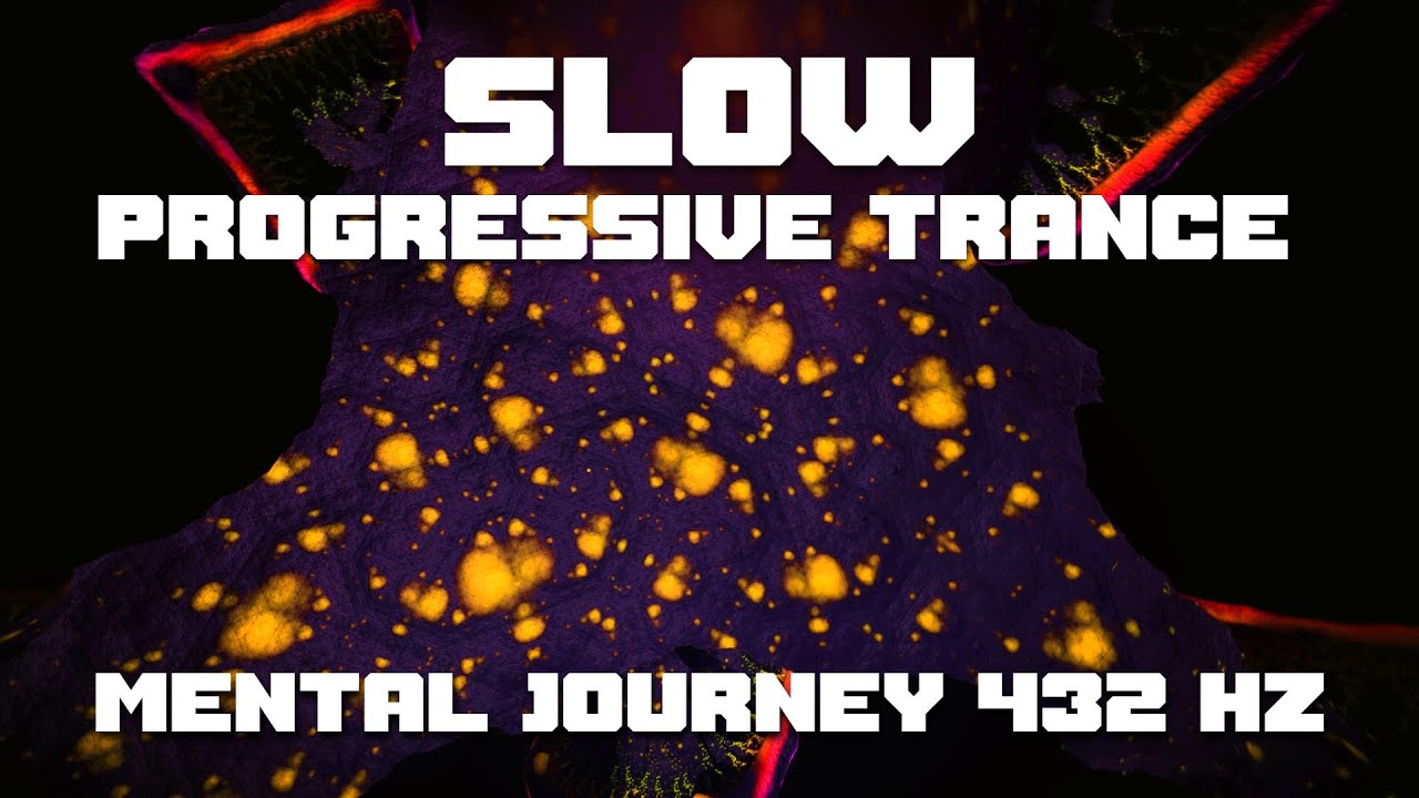 Slow Progressive Trance Playlist For A Mental Journey 432 Hz