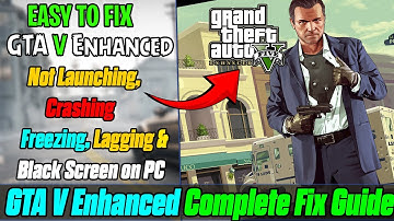 How to Fix GTA V Enhanced Not Launching, Crashing, Freezing, Lagging & Black Screen on PC 🎮