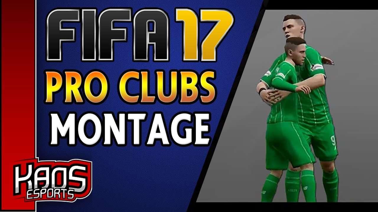 FIFA 17 PRO CLUBS MONTAGE