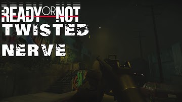 READY OR NOT - WALKTHROUGH PART 3 - TWISTED NERVE