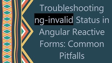 Troubleshooting ng-invalid Status in Angular Reactive Forms: Common Pitfalls
