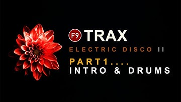 F9 TRAX Electric Disco II Tutorial - Nu Disco Production Pt 1 - Intro & drums