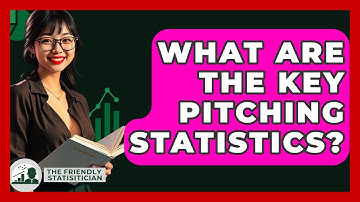 What Are The Key Pitching Statistics? - The Friendly Statistician