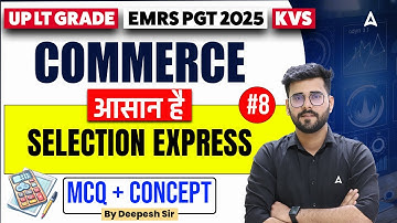 UP LT Grade/ EMRS PGT 2025/ KVS/ Commerce Selection Express Concept & MCQ