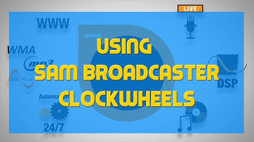 Using SAM Broadcaster Clockwheels - A SAM BROADCASTER TUTORIAL