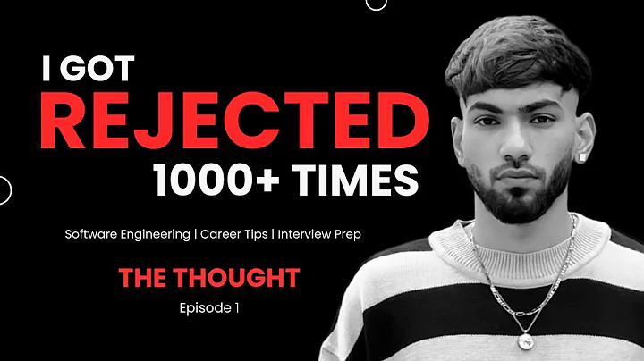 I got Rejected 1000+ Times | Episode 1 – The Thought | Software Engineering | Interview Prep