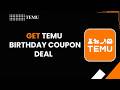 How to Get Temu Birthday Coupon Deal