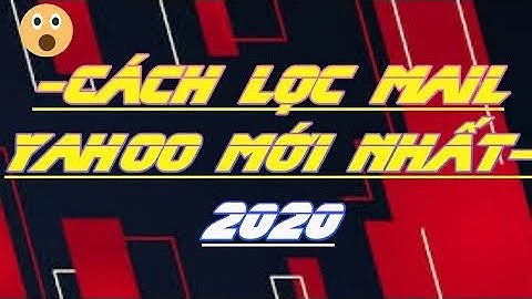 Cách Lọc Mail Yahoo Chi Tiết Dễ Hiểu Mới Nhất 2020 + Share Key HMA Dài Hạn || Đức Vjnh Official