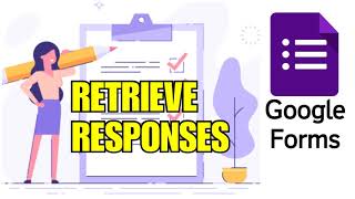 How to RETRIEVE RESPONSES in Google Forms