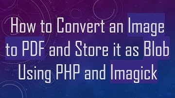 How to Convert an Image to PDF and Store it as Blob Using PHP and Imagick