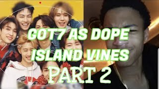 [GOT7] GOT7 as Dope Island Vines (Part 2)