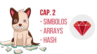 Curso Ruby Cap. 2 : Símbolos, Arrays, Hash