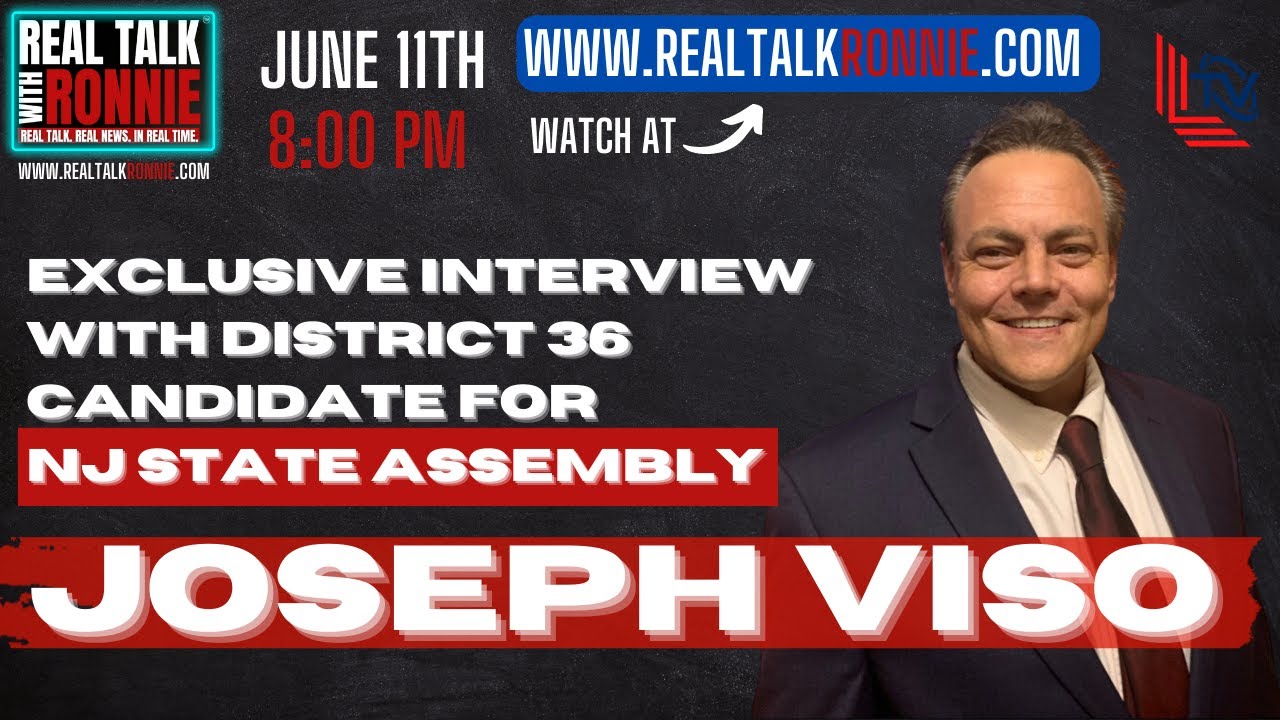 Real Talk With Ronnie - Candidate for NJ State Assembly Joe Viso (6/11/2023)