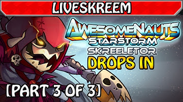 [Part 3] Skreeletor Drops In! - NsL Stream [019] in Awesomenauts