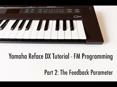 Yamaha Reface DX Tutorial - Part 2: Feedback