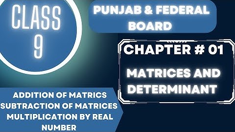 Addition Of Matrices || Subtraction Of Matrices || Multiplication by Real Number || Class 9th Math