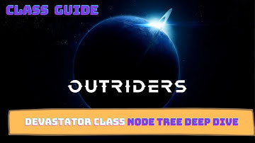 Outriders Devastator Class Node Tree Deep Dive
