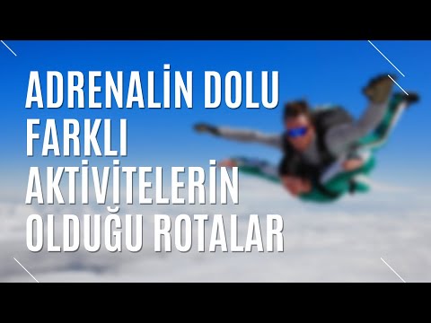 ADRENALİN DOLU AKTİVİTELERİ NEREDE YAPABİLİRSİNİZ? | TURİZM GÜNLÜĞÜ