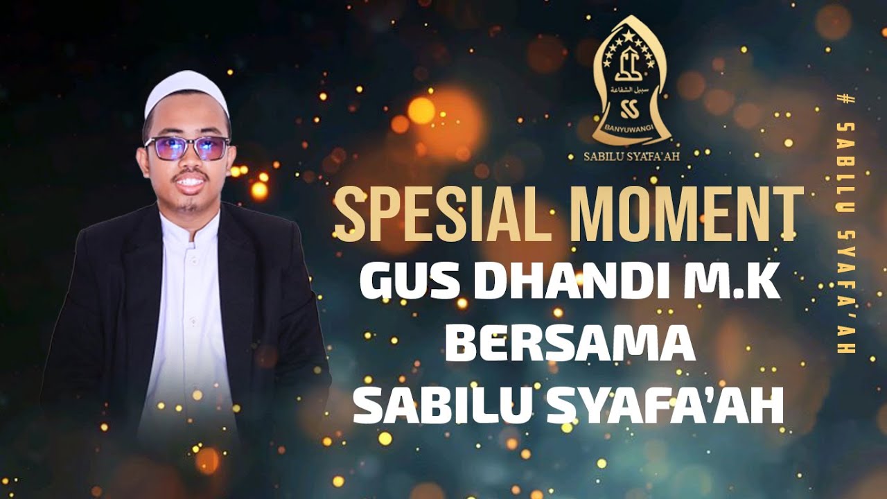 SPESIAL MOMENT GUS DHANDI BERSAMA MAJELIS SABILU SYAFA'AH