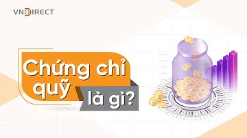 Những điều cần biết về đầu tư chứng chỉ quỹ | Series Kiến thức chứng khoán cho nhà đầu tư mới