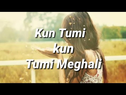kun tumi meghali song kun tumi meghali song