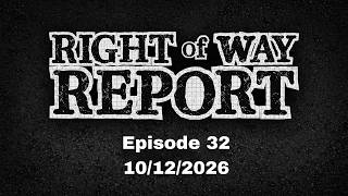 Right-of-Way-Report - Episode 32 - 10/12/2026