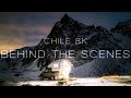 CHILE 8K | Behind the Scenes