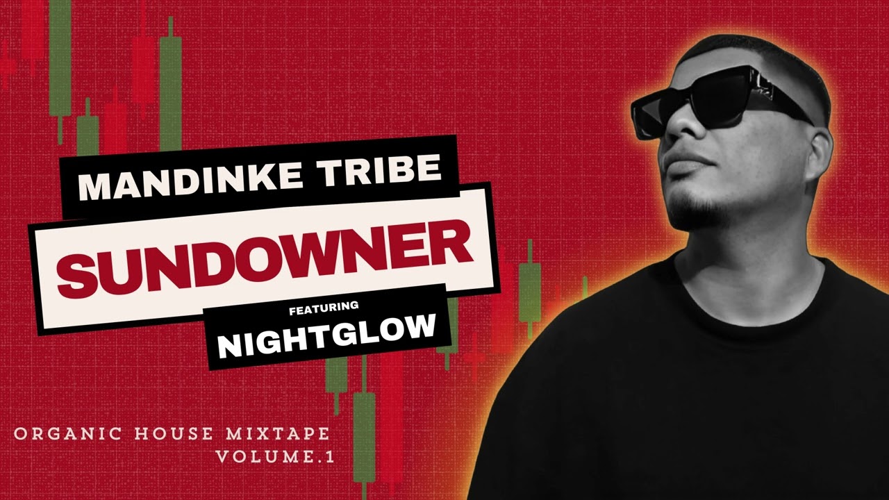 Mandinke Tribe Sundowner Vol.1 Ft. Nightglow