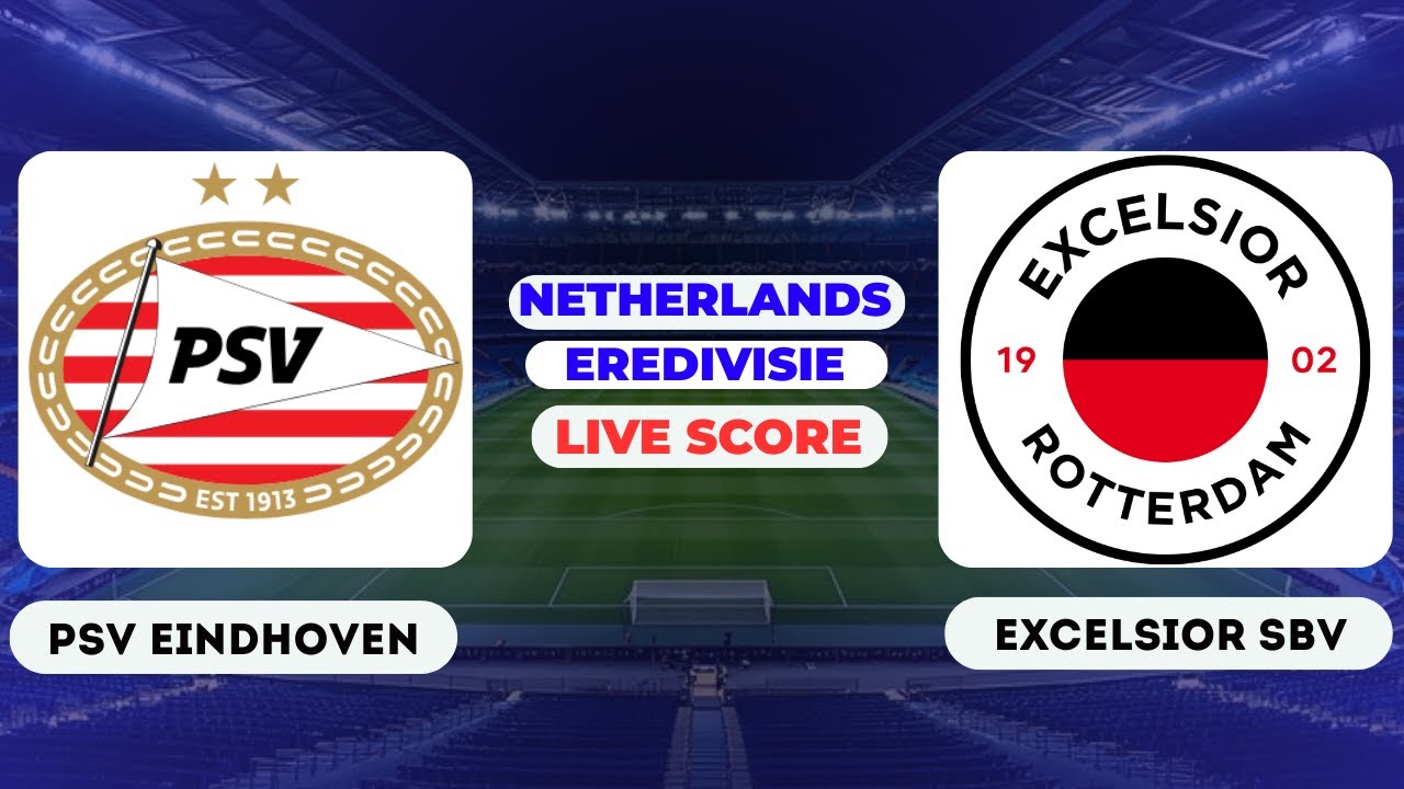 🔴LIVE : PSV Eindhoven vs Excelsior SBV | Netherlands Eredivisie-Round 18 Live Score Updates