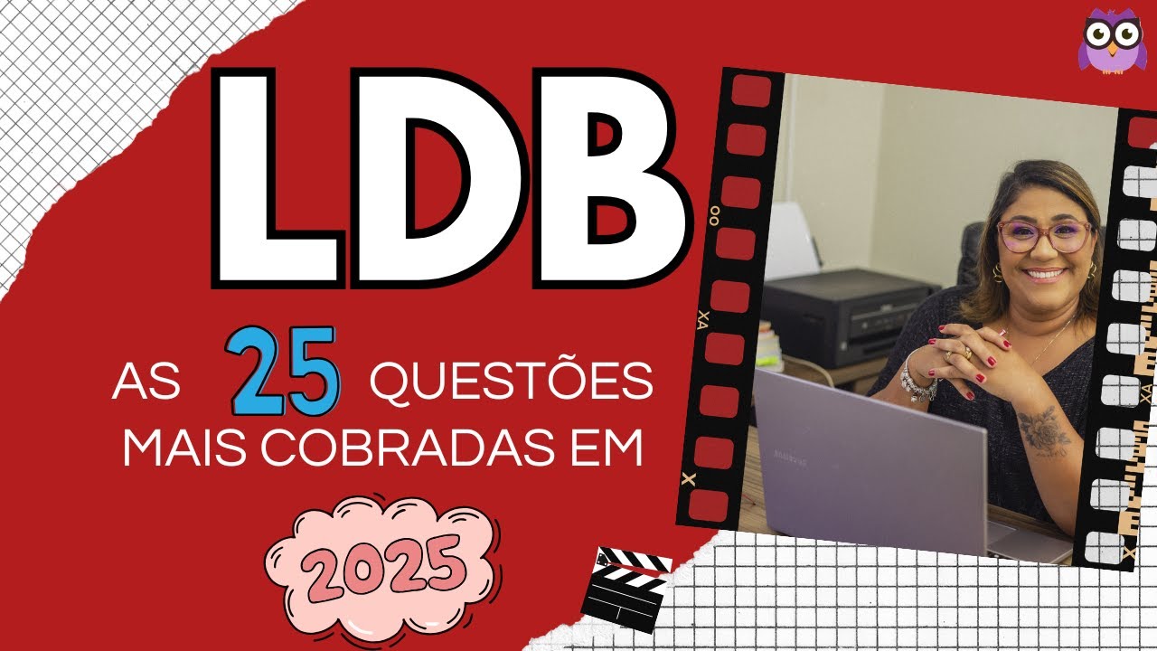 LDB - AS 25 QUESTÕES MAIS COBRADAS EM 2025