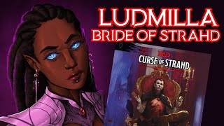Ludmilla Vilisevic, The Brides of Curse of Strahd | D&D 5th Edition NPC Breakdown